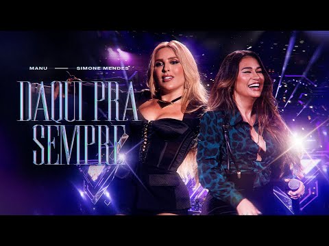 Manu Bahtid&atilde;o, Simone Mendes - Daqui Pra Sempre (V&iacute;deo Oficial)