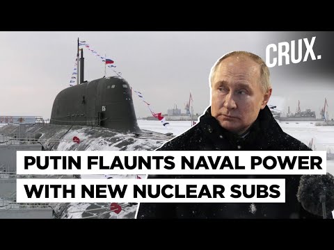 Putin Vows To Boost Naval Power As Russia Rolls Out New Nuclear Subs, Ukraine Gets UK Minehunters