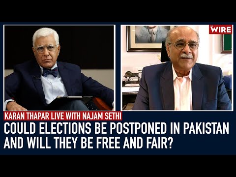 Could Elections Be Postponed in Pakistan And Will They Be Free And Fair? |Karan Thapar | Najam Sethi