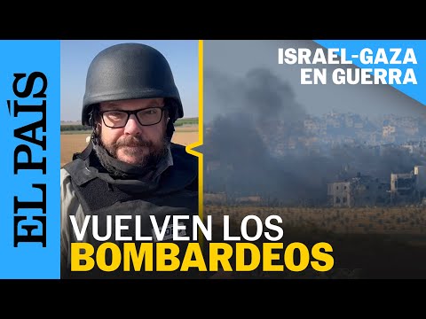 GUERRA ISRAEL: As&iacute; se ha vivido el fin de la tregua a un kil&oacute;metro de la franja de Gaza | EL PA&Iacute;S