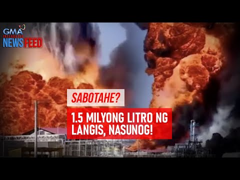 Sabotahe? 1.5 milyong litro ng langis, nasunog! | GMA Integrated Newsfeed