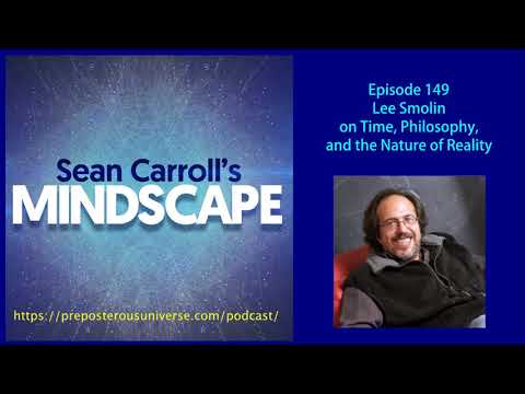 Mindscape 149 | Lee Smolin on Time, Philosophy, and the Nature of Reality