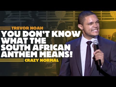 &quot;You Don't Know What The South African Anthem Means!&quot; - Trevor Noah - (Crazy Normal)