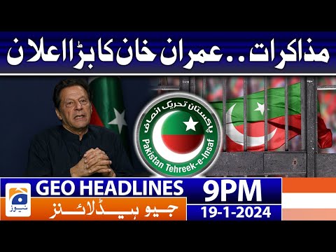 Geo News Headlines 9 PM - 𝐈𝐦𝐫𝐚𝐧 𝐊𝐡𝐚𝐧 𝐫𝐞𝐚𝐝𝐲 𝐟𝐨𝐫 𝐭𝐚𝐥𝐤𝐬!! | 19 January 2024