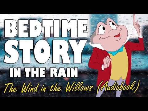 &quot;The Wind in the Willows&quot; Complete Audiobook with rain sounds for sleep | ASMR Bedtime Story