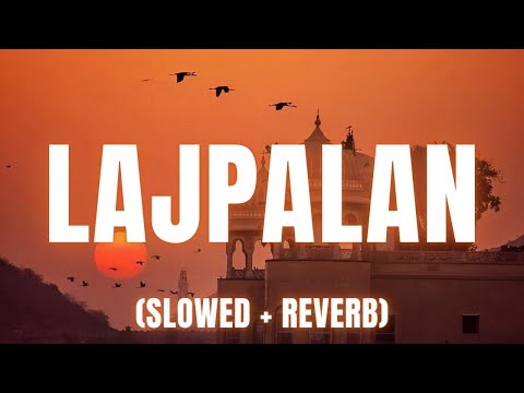 Lajpalan (Slowed + Reverb) | Lakhwinder Wadali