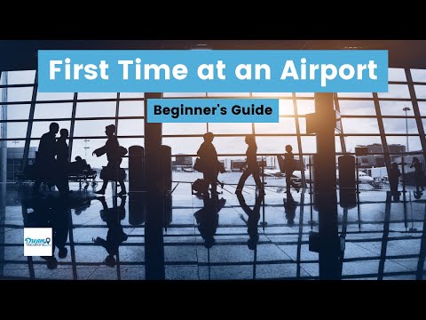 How To Navigate Your First Time Through An Airport: A Beginner&rsquo;s Guide