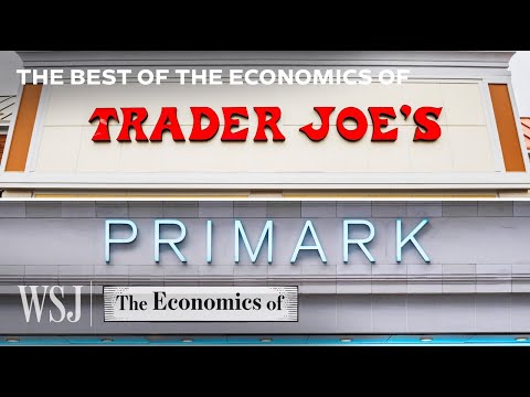 The Business Strategies Behind Trader Joe&rsquo;s, Primark, Chipotle and More | WSJ The Economics Of