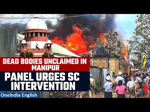 Manipur Violence: Unclaimed bodies and family pressure, Panel urges SC intervention | Oneindia