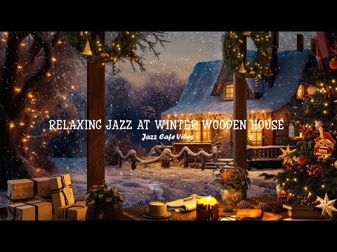 Relaxing Jazz at Winter Wooden House 🎄 Christmas Jazz Music By Window For Relax, Work and Study