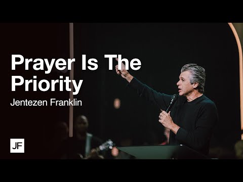 Prayer Is The Priority | Jentezen Franklin