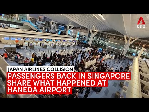 Haneda runway crash: Passengers back in Singapore praise Japan's efficiency in managing delays