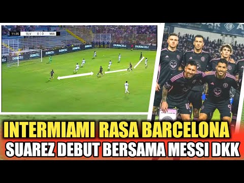 Inter Miami vs El Salvador~Suarez Debut Bersama Messi DKK