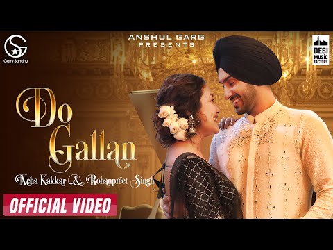 DO GALLAN - Neha Kakkar &amp; Rohanpreet Singh | Garry Sandhu | Anshul Garg | Punjabi Song 2021