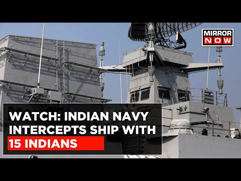 See How Indian Navy Intercepted Ship With 15 Indians Onboard, Foiled Hijacking Bid | Top News