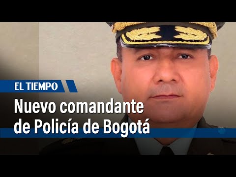 Nuevo comandante de la Polic&iacute;a Metropolitana de Bogot&aacute;&nbsp; |&nbsp;El Tiempo