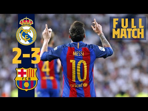 FULL MATCH: Real Madrid 2 - 3 Bar&amp;ccedil;a (2017) Messi grabs dramatic late win in 