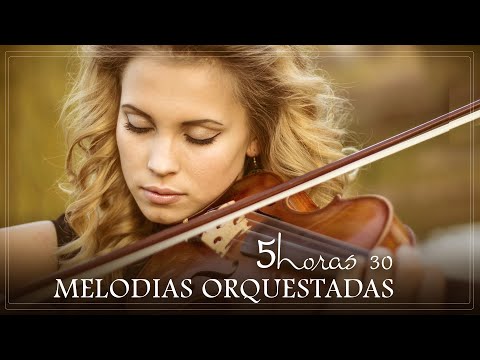 5 hours 30 Most Beautiful Orchestrated Melodies Of All Time - Beautiful Relaxing Music