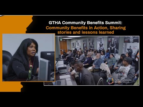 GTHA Community Benefits Summit: Community Benefits in Action, Sharing stories and lessons learned