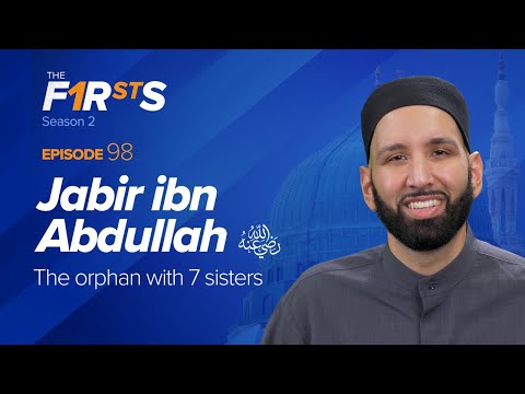 Jabir ibn Abdullah (ra): The Orphan With 7 Sisters | The Firsts | Dr. Omar Suleiman