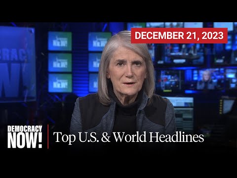 Top U.S. &amp; World Headlines &mdash; December 21, 2023