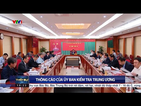 Th&ocirc;ng c&aacute;o b&aacute;o ch&iacute; Kỳ họp thứ 35 của Ủy ban Kiểm tra Trung ương | VTV24