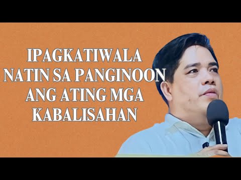 IPAGKATIWALA NATIN SA PANGINOON ANG ATING MGA KABALISAHAN I PASTOR RON YEPES