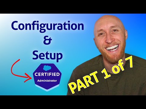 (1/7) Salesforce Admin Exam: Configuration &amp; Setup