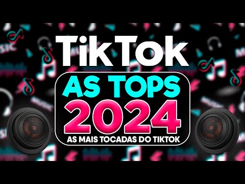 AS TOPS DO TIKTOK 2023/2024 - SELE&Ccedil;&Atilde;O DO TIKTOK 2024 - M&Uacute;SICAS MAIS TOCADAS DO TIK TOK CARNAVAL 2024