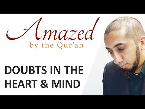 Amazed by the Quran w/ Nouman Ali Khan: Doubts in the Heart &amp; Mind