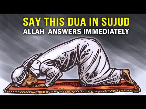 SAY 1 DUA IN SUJOOD, ALLAH ANSWERS FAST