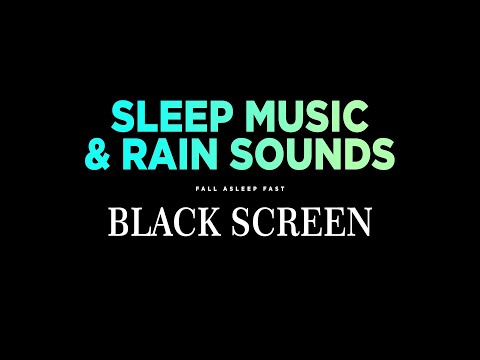 Sleep Music for DEEP SLEEP with Rain Sounds - Best music for Sleep, Study, Stress Relief, Insomnia