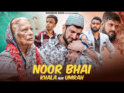 Noor Bhai Khala Aur Umrah | Heart Touching Video |  Shehbaaz Khan And Team