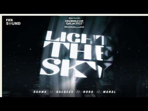 Light The Sky with Nora Fatehi, Balqees, Rahma Riad, Manal &amp; RedOne | FIFA World Cup 2022 Soundtrack