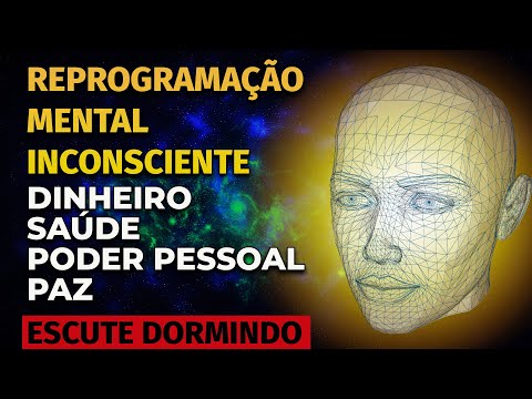 REPROGRAMA&Ccedil;&Atilde;O MENTAL INCONSCIENTE PARA OUVIR DORMINDO | DINHEIRO, SA&Uacute;DE, PODER PESSOAL, PAZ