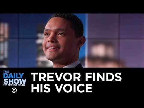 Trevor Finds His Voice | The Daily Show