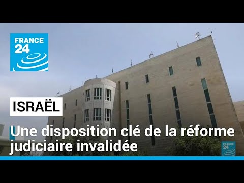 Isra&euml;l : la Cour supr&ecirc;me invalide une disposition cl&eacute; de la r&eacute;forme judiciaire de Netanyahu