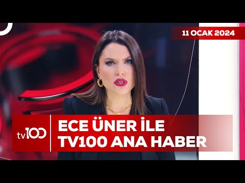 Ece &Uuml;ner ile TV100 Ana Haber | 11 Ocak 2024