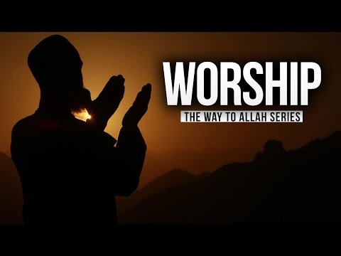 Worship - The Way to Allah