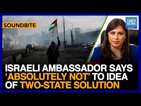 Israeli Ambassador Says &lsquo;Absolutely Not&rsquo; To Idea Of Two-State Solution | Dawn News English