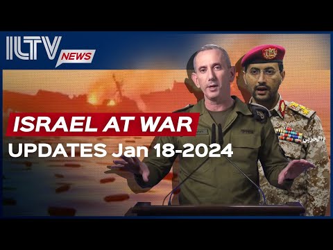 Israel Daily News &ndash; War Day 104, January 18, 2024