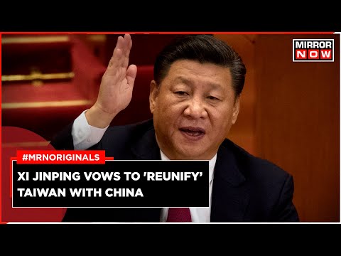 China-Taiwan Tension | XI jinping Says Taiwan &lsquo;Reunification&rsquo; is &lsquo;Inevitable&rsquo; | Taiwan Elections