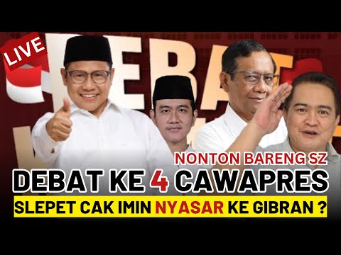 NOBAR BARENG SZ DEBAT IV CAWAPRES ! APAKAH SLEPET CAK IMIN AKAN MENYASAR KE GIBRAN ??