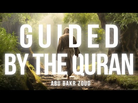 Guided By The Quran | Abu Bakr Zoud