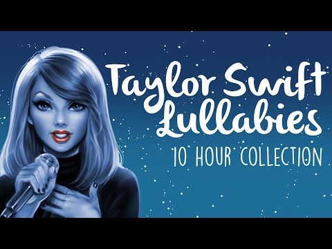 Taylor Swift Lullabies To Get To Sleep 2021! | 10 Hours of Soothing Lullaby Renditions