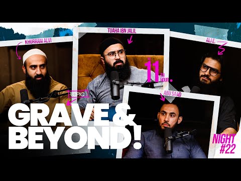 Grave &amp; Beyond! | The 11th Hour | Ep. 22 | Tuaha Ibn Jalil feat. Ali E., Khurram Alvi &amp; Abu Saad