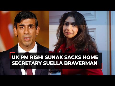 UK Prime Minister Rishi Sunak sacks Home Secretary Suella Braverman