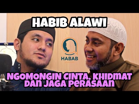 HABIB ALAWI NGOMONGIN CINTA, KHIDMAT &amp; JAGA PERASAAN | Habab Podcast Ep.56