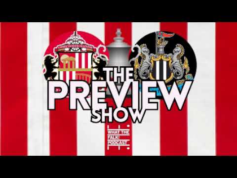 Sunderland vs N**castle United // FA Cup 3rd Round Preview - What The Falk Podcast