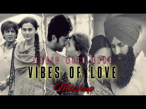 Vibes Of love  Mashup|Attractive Mashup|Arijit Singh|Best Love Mashup|Bollywood|